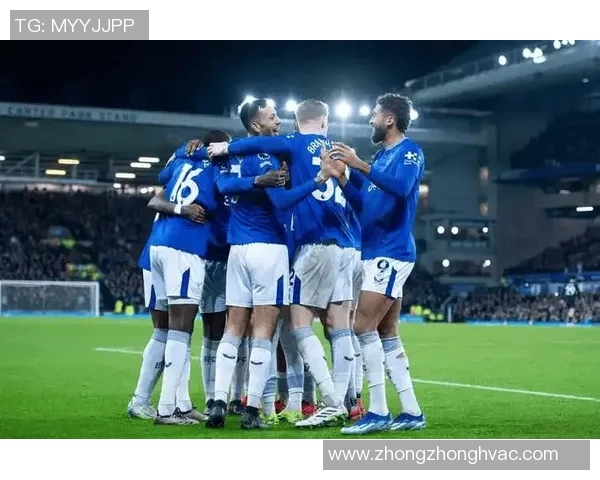 埃弗顿主场迎战伍卡斯尔争夺英超宝贵积分的激烈对决